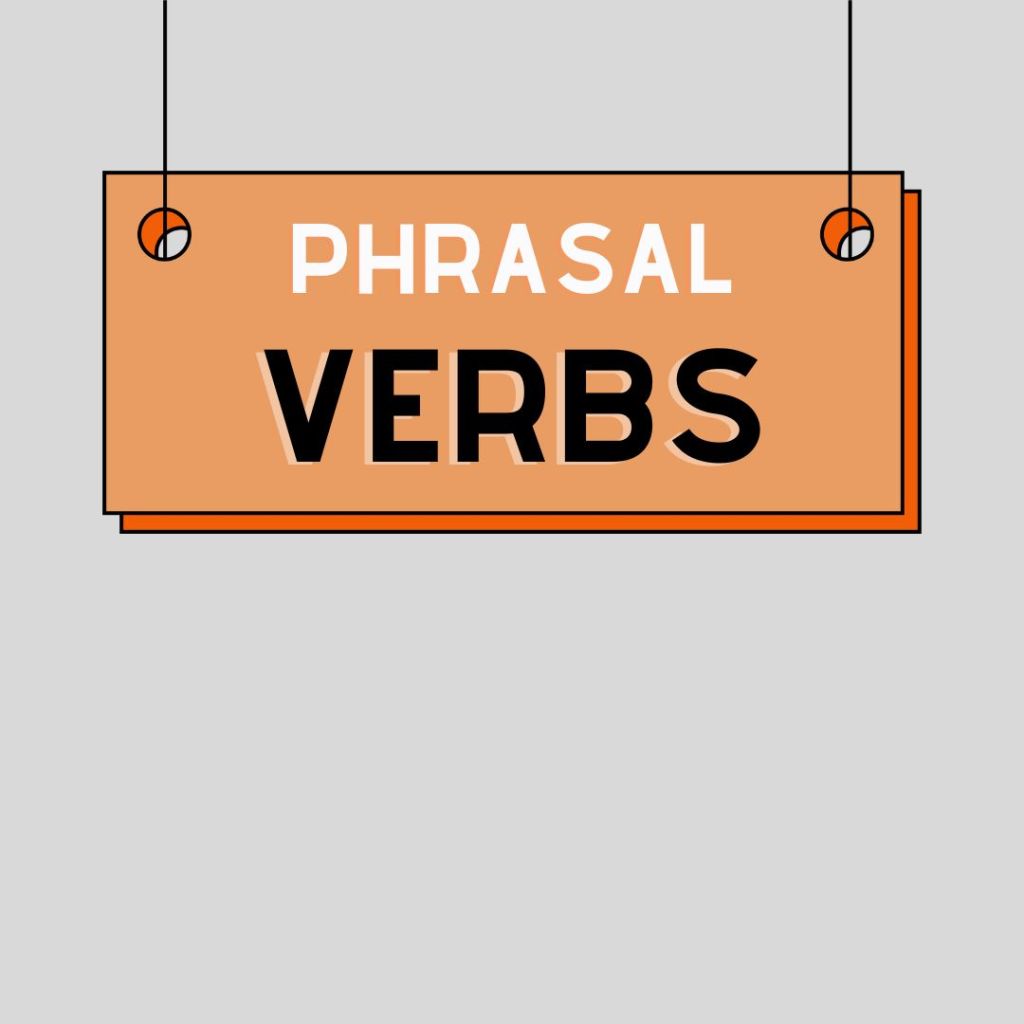 Phrasal Verbs: Building Your&nbsp;Vocabulary