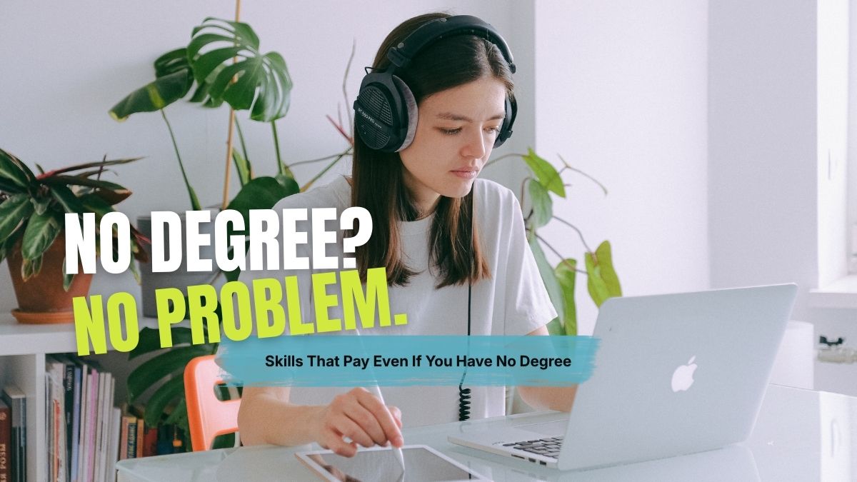 Skills That Pay Even If You Have No Degree (And Can Start Learning Today)
