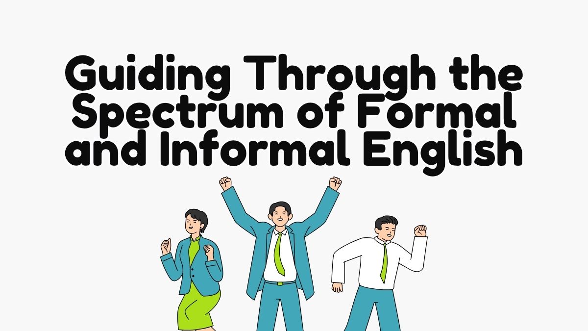 The Linguistic Compass: Guiding Through the Spectrum of Formal and Informal English