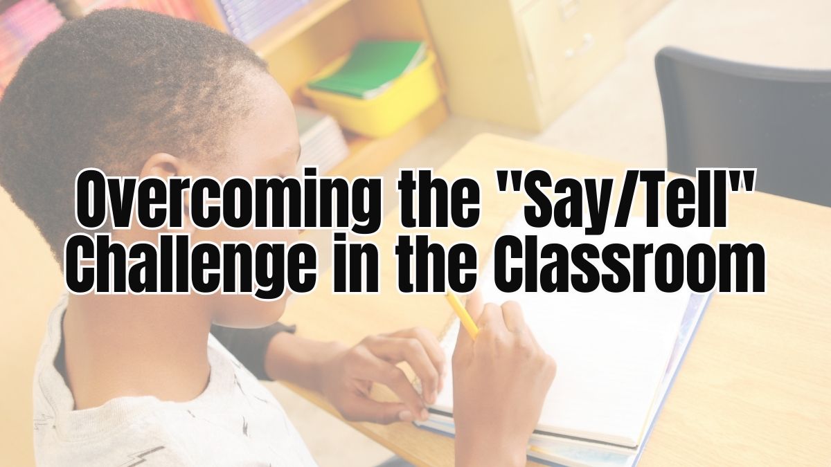 Overcoming the “Say/Tell” Challenge in the Classroom