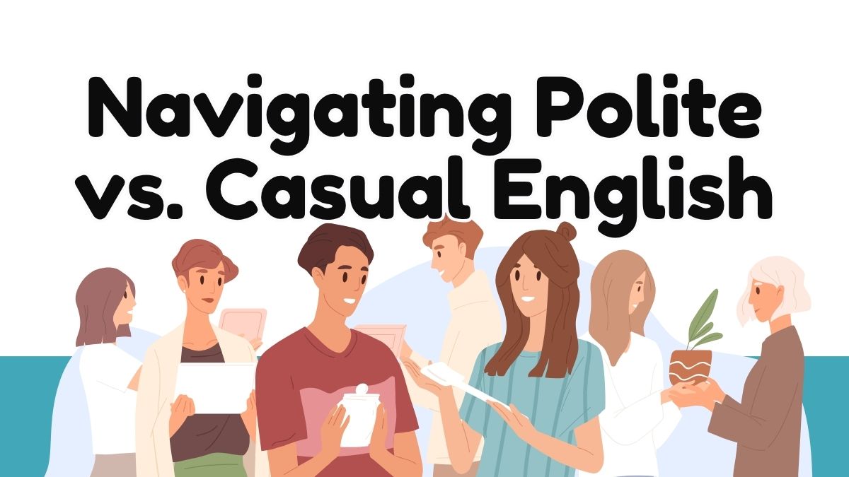 The Social Compass: Navigating Polite vs. Casual English for ESL Learners